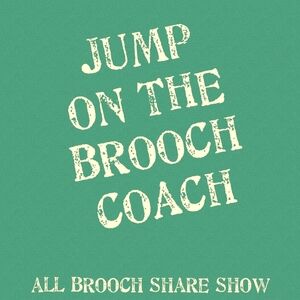 Get notified when we do an all Brooch share show.